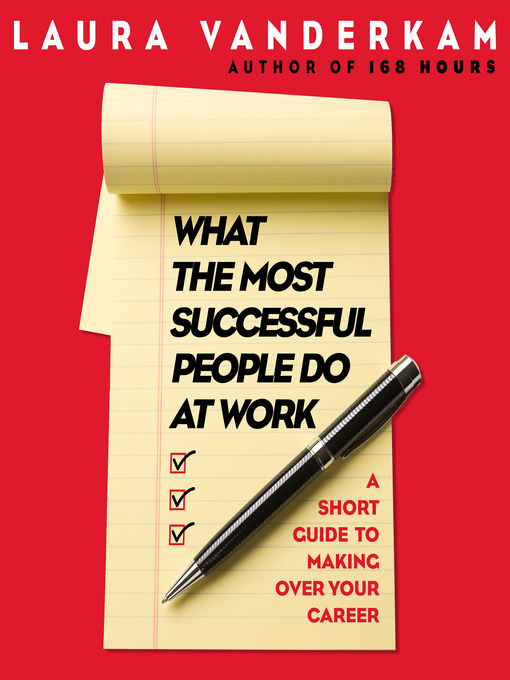Title details for What the Most Successful People Do at Work by Laura Vanderkam - Wait list